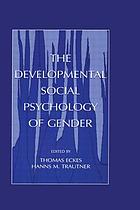 The developmental social psychology of gender