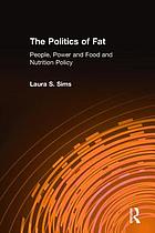 The politics of fat : food and nutrition policy in America