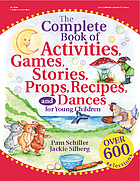 The complete book of activities, games, stories, props, recipes, and dances for young children