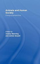 Animals and human society : changing perspectives