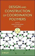 Design and construction of coordination polymers