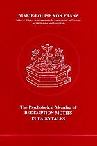 The psychological meaning of redemption motifs in fairytales