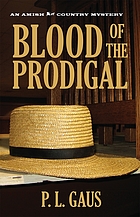 Blood of the prodigal : an Ohio Amish mystery