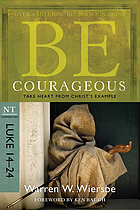 Be courageous : take heart from Christ's example : NT commentary Luke 14-24