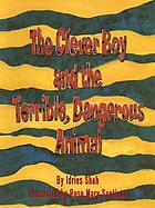 The clever boy and the terrible, dangerous animal = El muchachito listo y el terrible y peligroso animal
