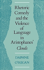 Rhetoric, comedy, and the violence of language in Aristophanes' Clouds