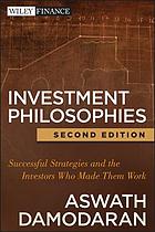 Investment philosophies : successful strategies and the investors who made them work