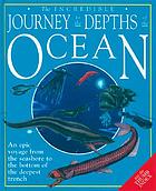 The incredible journey to the depths of the ocean