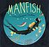 Manfish : a story of Jacques Cousteau 著者： Jennifer Berne