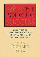 The book of success : time-tested thoughts on how to enjoy a rich and fulfilling life