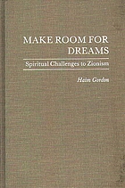 Make room for dreams : spiritual challenges to Zionism