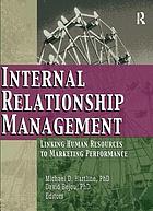 Internal relationship management : linking human resources to marketing performance