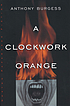 A clockwork orange de  Anthony Burgess 