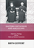 Eastern Orthodox and Anglicans : diplomacy, theology,... 著者：  Bryn Geffert 