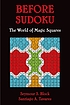 Before Sudoku : the world of magic squares por Seymour S Block