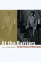At the barriers : on the poetry of Thom Gunn