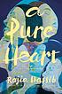 A pure heart : a novel by  Rajia Hassib 