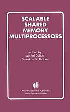 Scalable shared memory multiprocessors : proceedings
