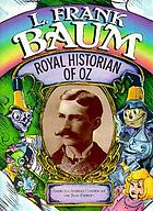 L. Frank Baum : royal historian of Oz