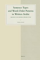 Sentence types and word-order patterns in written Arabic : medieval and modern perspectives