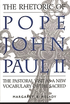 The rhetoric of Pope John Paul II : the pastoral visit as a new vocabulary of the sacred
