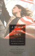 A voice of our own : leading American women celebrate the right to vote