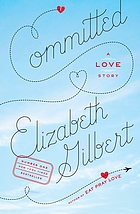 Committed : a skeptic makes peace with marriage