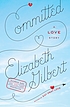 Committed : a skeptic makes peace with marriage