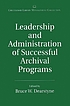 Leadership and administration of successful archival... por Bruce W Dearstyne