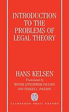 Introduction to the problems of legal theory : a translation of the first edition of the Reine Rechtslehre or Pure theory of law