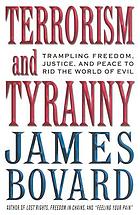 Terrorism and tyranny : trampling freedom, justice, and peace to rid the world of evil