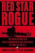 Red star rogue : the untold story of a Soviet submarine's nuclear strike attempt on the U.S.