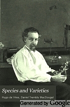 Species and varieties; their origin by mutation.  Lectures delivered at the University of California.  Edited by Daniel Trembly MacDougal.