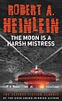 The moon is a harsh mistress 著者： Robert A Heinlein