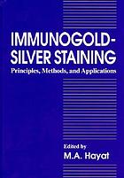 Immunogold-silver staining : principles, methods, and applications