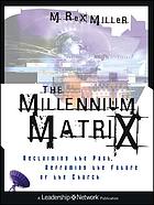 The millennium matrix : reclaiming the past, reframing the future of the church