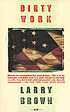 Dirty work : a novel de Larry Brown