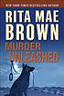 Murder unleashed : a novel 著者：  Rita Mae Brown 