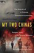 My two Chinas : the memoir of a Chinese counterrevolutionary by  Baiqiao Tang 