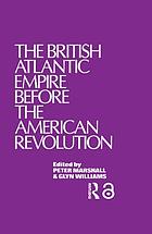 The British Atlantic empire before the American Revolution