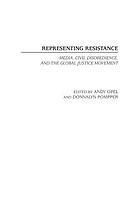 Representing resistance : media, civil disobedience, and the Global Justice Movement