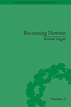 Recreating Newton : Newtonian biography and the making of nineteenth-century history of science