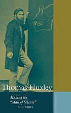 Thomas Huxley : making the 