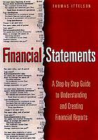 Financial statements : a step-by-step guide to understanding and creating financial reports