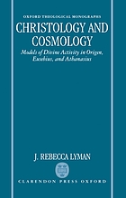 Christology and cosmology : models of divine activity in Origen, Eusebius, and Athanasius