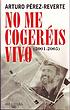 No me cogeréis vivo (2001-2005) by Arturo Pérez-Reverte