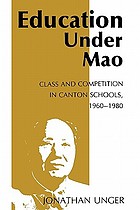 Education under Mao : class and competition in Canton schools, 1960-1980