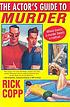 The actor's guide to murder by  Rick Copp 