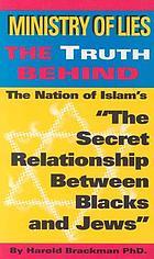 Ministry of lies : the truth behind the Nation of Islam's The secret relationship between Blacks and Jews