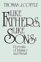 Like fathers, like sons : portraits of intimacy and strain